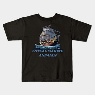 I Steal Marine Animals Kids T-Shirt